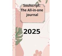 Soulscript: Your space to reflect , create and Thrive: A Notebook, A journal, A Daily Gratitude Companion.