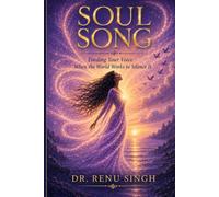 SoulSong: Finding Your Voice When the World Works to Silence It.