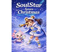 SoulStar Saves Christmas: A Magical Chritstmas Dream Adventure