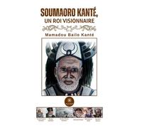 Soumaoro kanté, le roi visionnaire - Mamadou Bailo Kanté - Le Lys Bleu - Poche - Roman
