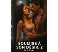 SOUMISE A SON DESIR 2: ROMANCE SENSUELLE ET PASSION I