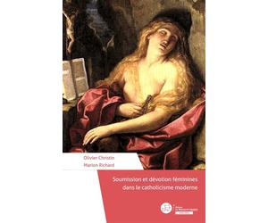 Soumission et dévotion féminine dans le catholicisme Ô ma fille, que tu m'égrées dans ta dépendance - Olivier Christin - Le Manuscrit Eds - broché - Essai