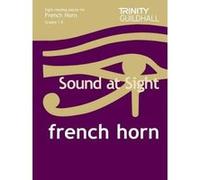Sound at Sight French Horn Grades 1-8: Sample Sight Reading Tests for Trinity Guildhall Examinations (Trinity Scales & Arpeggios) - [Version Originale] Inconnu (Auteur)