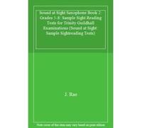 Sound at Sight Saxophone Book 2: Grades 5-8: Sample Sight Reading Tests for Trinity Guildhall Examinations (Sound at Sight: Sample Sightreading Tests) - [Livre en VO] J Rae (Auteur)