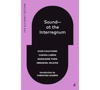 Sound--at the Interregnum: The Alchemy Lecture 2025