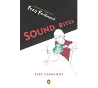 Alex Kapranos – Sound Bites: Eating on Tour with Franz Ferdinand