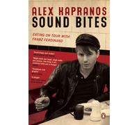 Sound Bites – Eating on Tour with Franz Ferdinand – Penguin Books
