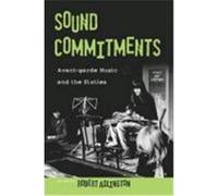 Sound Commitments: Avant-Garde Music and the Sixties