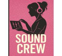 Sound Crew: Backstage Sound Tech Notebook for Drama Students, Audio Crew, Theater Kids & Mixing Console Notes