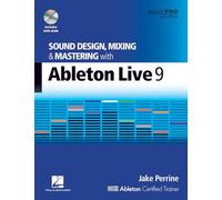 Sound Design, Mixing, and Mastering With Ableton Live 9