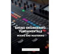 Sound Engineering Fundamentals - Mastering and Mixing