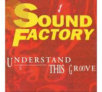 Sound Factory - Understand This Groove