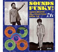 “SOUND FUNKY!” - JAMES BROWN 45S COLLECTION FROM T.K.[T.K.ﾚｺｰﾄﾞ・ｽﾍﾟｼｬﾙﾌﾟﾗｲｽ・ｾｰﾙ]