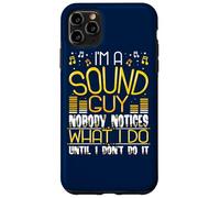 Sound Guy : Personne ne Remarque ce Que Je Fais Tant Que Je ne Le Fais Pas Coque pour iPhone 11 Pro Max
