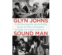 Glyn Johns – Sound Man: A Life Recording Hits with the Rolling Stones... – Broché