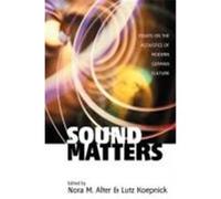 Sound Matters: Essays on the Acoustics of German Culture
