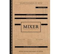 Sound Mixer Movie Log Book: Balance the Mix. Ideal for Audio Engineers, Boom Operators & Post-Production Teams