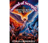 Sound of Seraphs: The Shocking Revolution of Christian Metal in Rock 'n' Roll's Devil's Domain