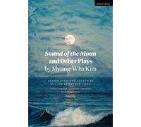 Sound of the Moon and Other Plays by Myung-Wha Kim - Myung-Wha Kim - Methuen Drama - ebook (ePub) - Livre