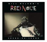 Bill Nelson's Red Noise – Sound on Sound – CD – Digipak