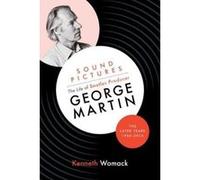 Sound Pictures: the Life of Beatles Producer George Martin, the Later Years, 1966-2016 - [Version Originale] Inconnu (Auteur)
