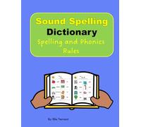 Sound Spelling Dictionary: Spelling and Phonics Rules