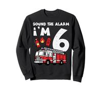 Sound The Alarm Im 6 Camion de Pompier pour 6e Anniversaire Sweatshirt