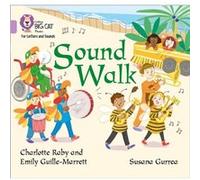 Sound Walk by Charlotte Raby Emily Guille - Marrett, Charlotte Raby, Collins Big Cat (Auteur)