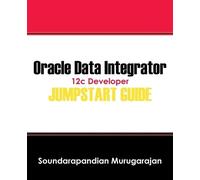 Soundarapandian Muruga Oracle Data Integrator 12c Developer Jump Start (Poche)