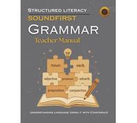 SOUNDFIRST: GRAMMAR Teacher Manual: Structured Grammar with Scripted Lessons, 10 Units, 40 Lessons with Answer Key, Grade 3-6