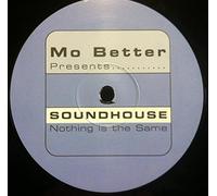 Soundhouse / Nothing Is The Same