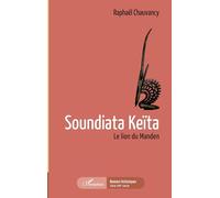 Soundiata Keïta Le lion du Manden - Raphaël Chauvancy - L'harmattan - broché - Roman