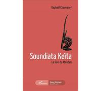 Soundiata Keïta Le lion du Manden - Raphaël Chauvancy - L'harmattan - broché - Roman