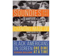 Soundies And The Changing Image Of Black Americans On Screen