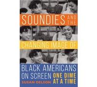 Soundies and the Changing Image of Black Americans on Screen - Susan Delson - Indiana University Press - Livre en Anglais - Hardback Susan DelsonSusan Delson (Auteur)