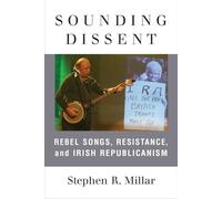 Sounding Dissent: Rebel Songs, Resistance, and Irish Republicanism