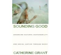 Sounding Good Advancing Cultural Sustainability and Social Justice through Music - Catherine Grant - Oxford university press - ebook (ePub) - Livre
