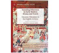 Sounding Otherness In Early Modern Drama And Travel