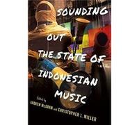 Sounding Out the State of Indonesian Music Sounding Out the State of Indonesian Music (Auteur)