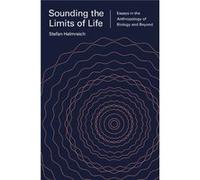 Sounding The Limits Of Life: Essays In The Anthropology Of Biology And Beyond (Princeton Studies In Culture And Technology) (Paperback) Stefan Helmreich, Sophia Roosth, Michele Friedner (Auteur)