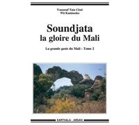 Soundjata la gloire du mali, la grande geste du mali - tome 2 La grande geste du Mali - CISSE/KAMISSOKO - Karthala - broché - Essai