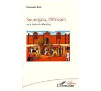 Soundjata, L'africain Ou Le Destin Du Manding