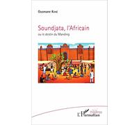 Soundjata, l'Africain: ou le destin du Manding