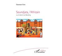 Soundjata, l'Africain Ou le destin du Manding - Ousmane Kone - L'harmattan - broché - Théâtre