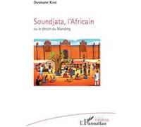 Soundjata, L'africain Ou Le Destin Du Manding
