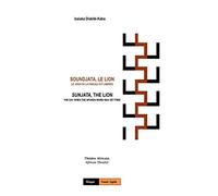 Soundjata, Le Lion: Le Jour Où La Parole Fut Libérée: Sunjata, The Lion: The Day When The Spoken Word Was Set Free