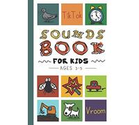 Sounds Book For Kids: A Picture Book Sound, Voice Exercises, To Learn About The Sounds That Animals And Things, Ages 3-5 (Sounds Book For Kids V2.0)