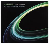 Sounds From the Ground - Luminal -Remast-