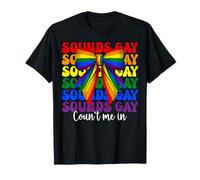 Sounds Gay Count Me In Funny Drapeau arc-en-ciel Gay Pride LGBTQ T-Shirt