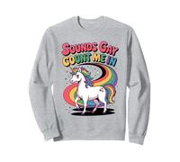 Sounds Gay Count Me In Unicorn Drapeau arc-en-ciel LGBT Gay Pride Sweatshirt